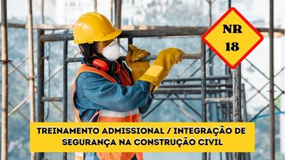 NR-18 – Treinamento Admissional / Integração de Segurança na Construção Civil